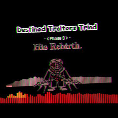 (Killer!Murder Time Trio) Destined Traitors Triad - Phase 3: His Rebirth