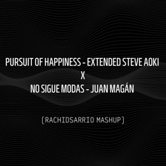Pursuit Of Hapipiness Steve Aoki X No Sigue Modas (RACHIDSARRIO MASHUP)