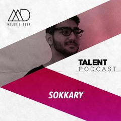 MELODIC DEEP TALENT PODCAST #83 | SOKKARY