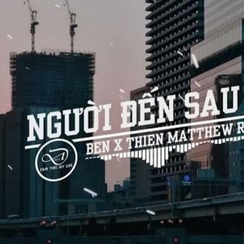 Người Đến Sau  HKT Ben x Thien Matthew Remix  DD MUSIC.mp3