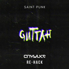 Saint Punk - Guttah (CITYWLKR RE-HACK)