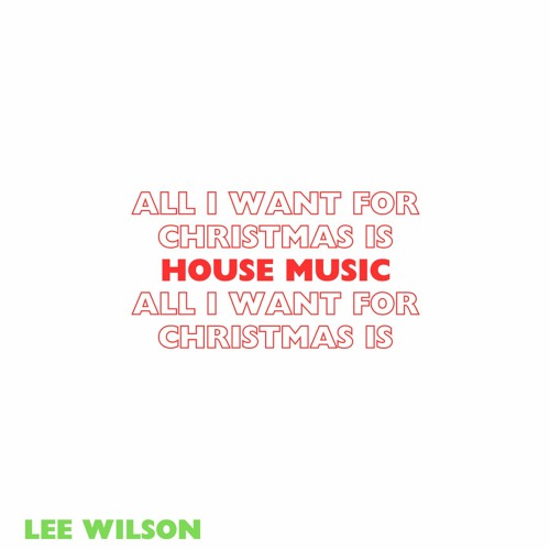 All I Want For Christmas Is House Music