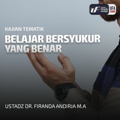 Belajar Bersyukur Yang Benar - Ustadz Dr. Firanda Andirja M.A