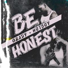 Grady X Hotboy - Be Honest
