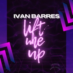 Ivan Barres - Lift me up (BARRES GROOVE Radio)