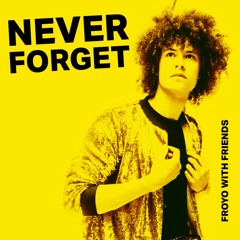 Froyo With Friends - Never Forget (Radio Mix)