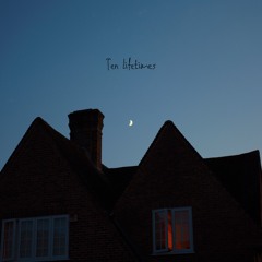 Ten Lifetimes
