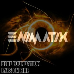 Blue Foundation, Zeds Dead - Eyes On Fire - ENIMATIX DNB - BOOTLEG [FREE DOWNLOAD]