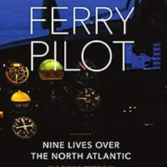 [VIEW] PDF 💚 FERRY PILOT: Nine Lives Over the North Atlantic by Kerry McCauley EPUB