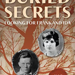 DOWNLOAD EBOOK 📭 Buried Secrets: Looking for Frank and Ida by  Anne  Hanson [KINDLE