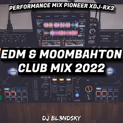 ✘ Club Moombahton & Edm Mix 2022 | Performance Night Mix | Pioneer XDJ-RX3 | By DJ BLENDSKY ✘