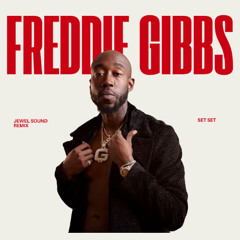 Freddie Gibbs – Set Set (Jewel Sound Remix)