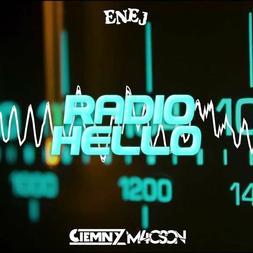 Stream Enej - Radio Hello (CIEMNY X M4CSON Bootleg 2021) (192 Kbps) by Mtv  Europe Popular Music in remixes | Listen online for free on SoundCloud