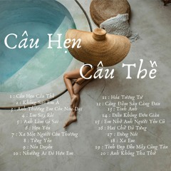 CÂU HẸN CÂU THỀ- Nhạc Trẻ Buồn Tâm Trạng Hay Mới Nhất