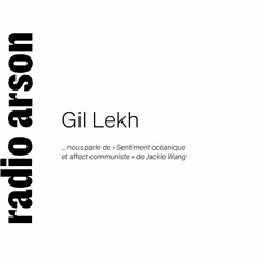 Radio Arson - entretien avec Gil Lekh autour d'un texte de Jackie Wang