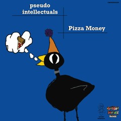 Pseudo Intellectuals – Pizza Money [LP]