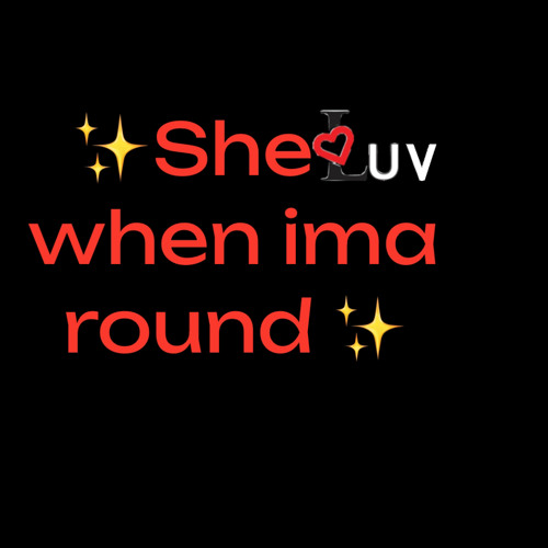 she luv when ima round (feat. baby xv and K3