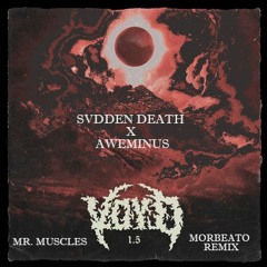 SVDDEN DEATH & AWEMINUS - MR. MUSCLES (MORBEATO REMIX)