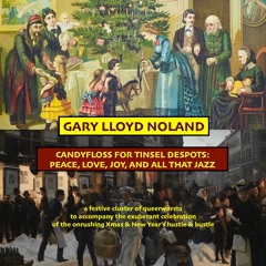 CANDYFLOSS FOR TINSEL DESPOTS: PEACE, LOVE, JOY, AND ALL THAT JAZZ, Op. 143, No. 8