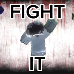 Fight It