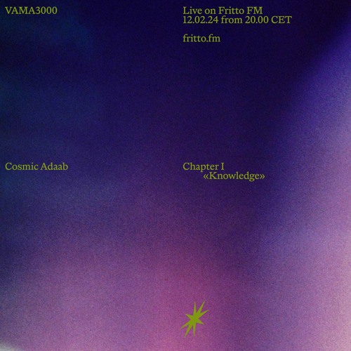 Cosmic Adaab - Chapter 1: Knowledge with Vama3000 12.02.24