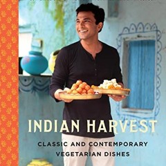 DOWNLOAD PDF 💞 Indian Harvest: Classic and Contemporary Vegetarian Dishes by  Vikas