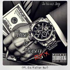 Serious Jay - Time Is Money RMX (ft. Da Italian Boi)