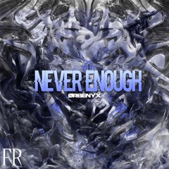 NEVER ENOUGH [FREE DL]