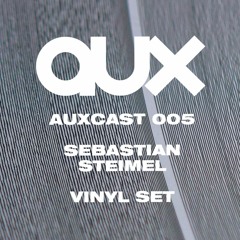 AUXCAST - 005 - Sebastian Steimel - Vinyl Set