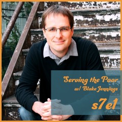 Serving the Poor w/Blake Jennings | Sinner Saint Sister S7 Ep 1