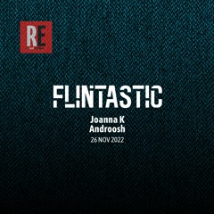 RE - FLINTASTIC EP 11 with Joanna K & Androosh