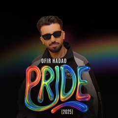 PRIDE 2025 OFIR HADAD 🏳️‍🌈
