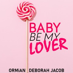 Ormian & Deborah Jacob - Baby Be My Lover