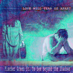 Love Will Tear Us Apart (Fischer Green Remix)