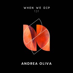 Andrea Oliva - When We Dip 131