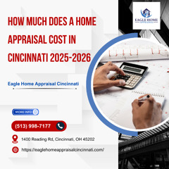 How Much Does a Home Appraisal Cost in Cincinnati 2025-2026