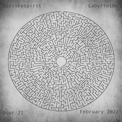 Alexskyspirit - Labyrinths | Door: 21 | February 2022