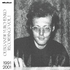 Oleksandr Yurchenko - Intro (Recordings Vol.1, 1991-2001, Shukai 7)