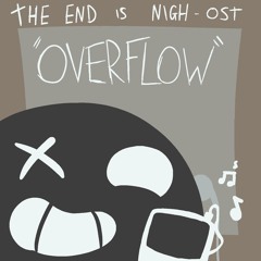 The end is nigh - Overflow