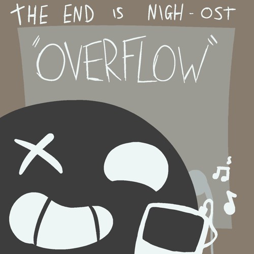 The end is nigh - Overflow