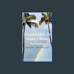 Read^^ 📚 Nuestra Lista De Viajes y Metas Sonados: Nuestro "Bucket List" (Spanish Edition) ^DOWNLOA