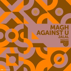 MAGH, AgainstU - Jalal