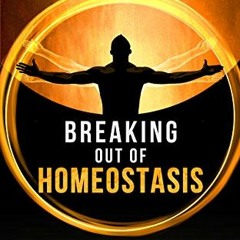 VIEW PDF 📃 Breaking out of Homeostasis: Achieve Mind-Body Mastery and Continue Evolv