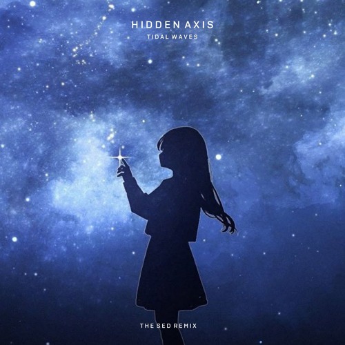Hidden Axis - Tidal Waves (The Sed Remix)