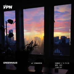 GREENHAUS w/JENNGREEN - 3/13/22 VPN