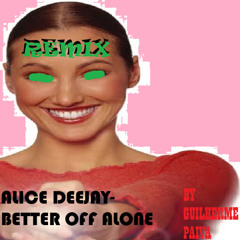 Alice Deejay- Better of Alone- REMIX by Guilherme PAIVA