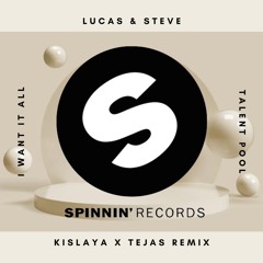 Lucas & Steve - I Want It All (Kislaya X Tejas Remix) | 3rd Place Winner Spinnin’ Remix Contest