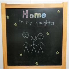 Home  (To My Daughter)