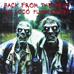Back From The Dead (ft. Flubberbones) (Prod by Yago & Regreting)