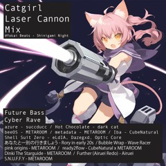 Catgirl Laser Cannon Mix (metaroom, future bass, rave)